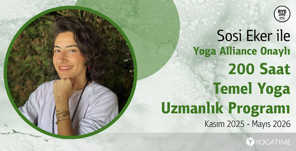 Sosi Eker ile Yoga Alliance Onaylı 200 Saat Temel Yoga Uzmanlık Programı Kasım 2025 – Mayıs 2026