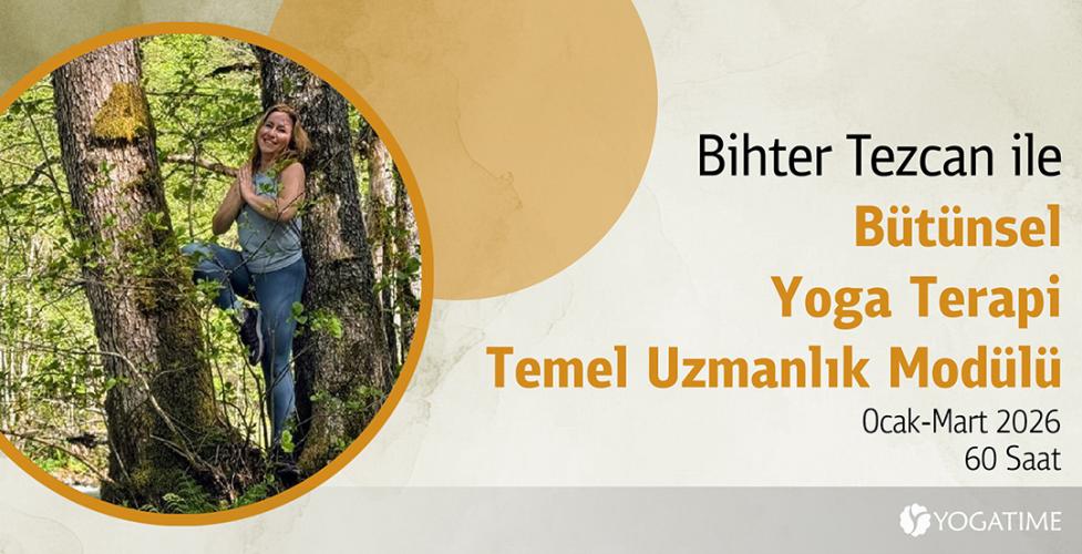Bihter Tezcan ile Bütünsel Yoga Terapi Temel Uzmanlık Modülü – 60 Saat