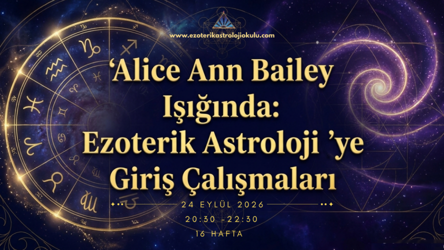 Ezoterik Astrolojiye Giriş Çalışmaları "Alice A.BAİLEY Işığında"