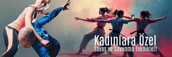 Kadınlara Özel Savunma ve Savaş Teknikleri