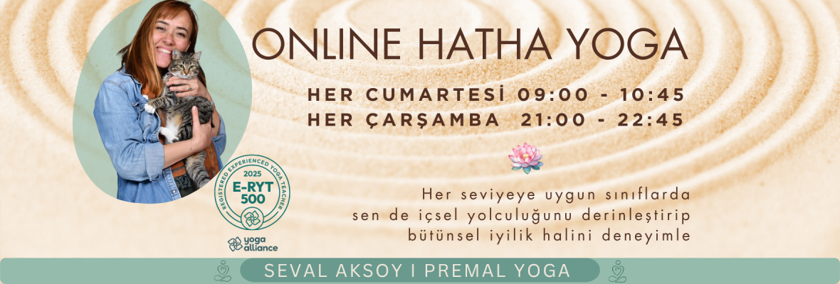 Seval Aksoy ile Online Hatha Yoga Dersleri  I  Her Cumartesi 09:00 - 10:45  I  Her Çarşamba 21:00 - 22:45