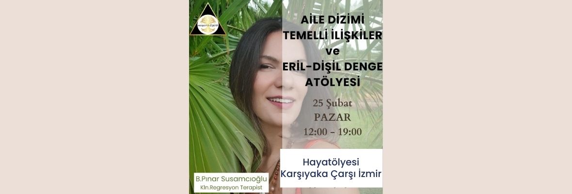 Sistem Dizimlii Temelli İlişkiler ve Eril-Dişil Denge Atölyesi