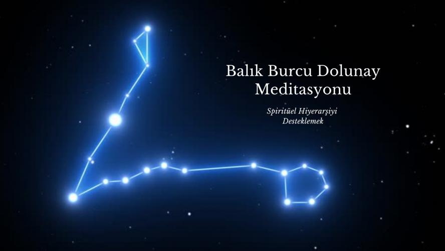 Balık Burcu Dolunay Meditasyonu