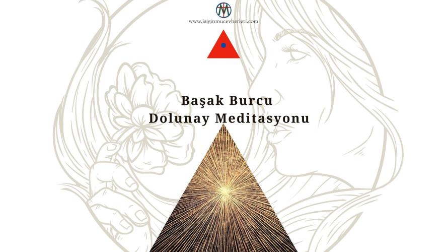 Başak Burcu Dolunay Meditasyonu