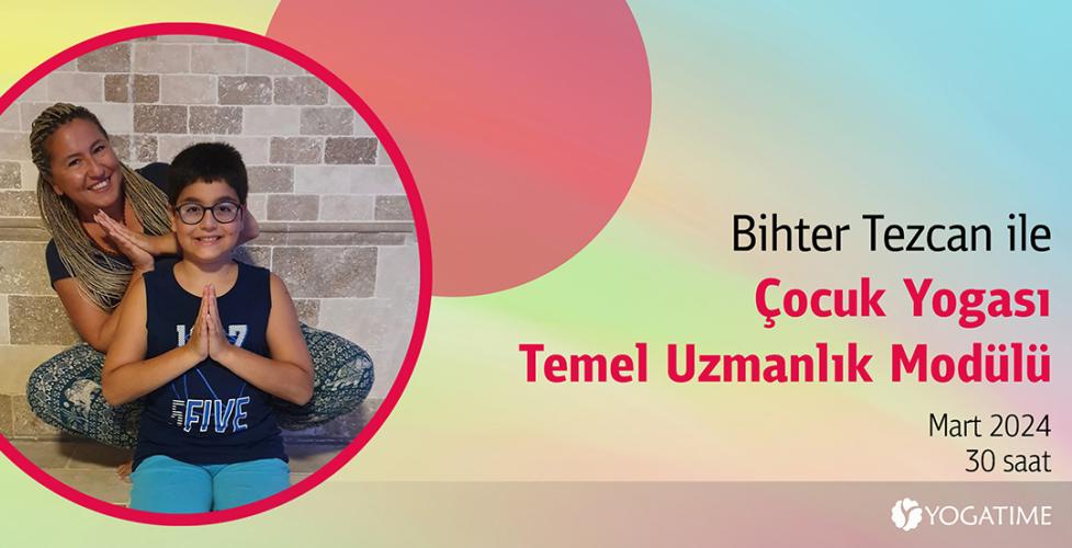 Bihter Tezcan ile Çocuk Yogası Temel Uzmanlık Modülü