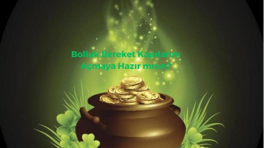 Bolluk Bereket Kapılarını Açmaya Hazır mısın?