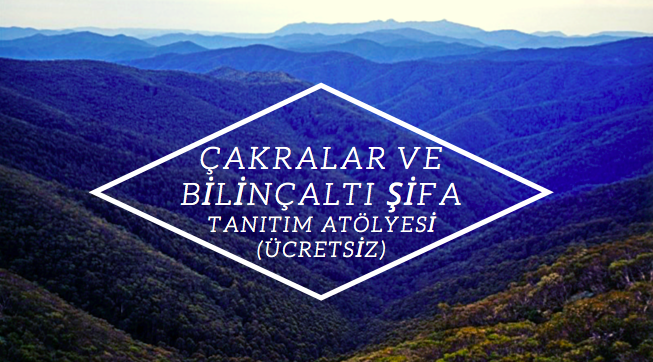 Çakralar ve Bilinçaltı Şifa Tanıtım Atölyesi (ücretsiz)