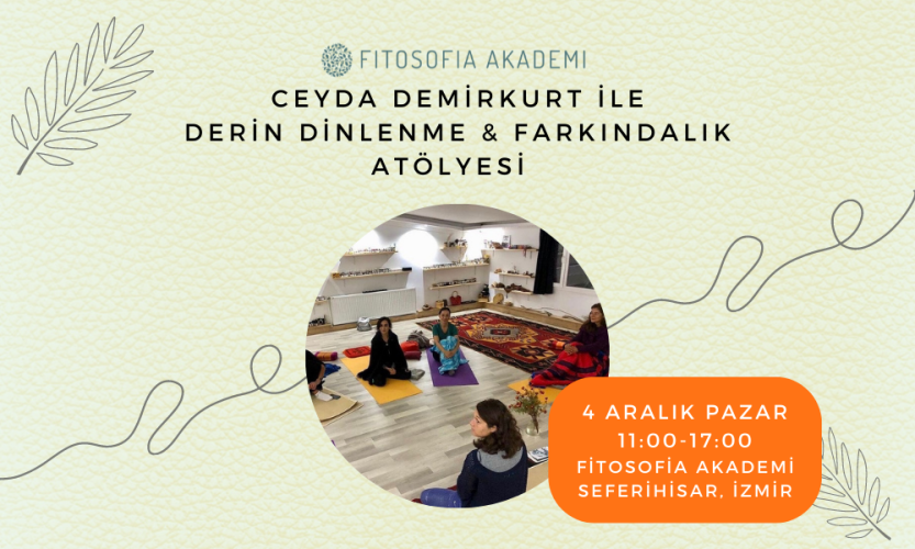 Ceyda Demirkurt ile Derin Dinlenme ve Farkındalık Atölyesi