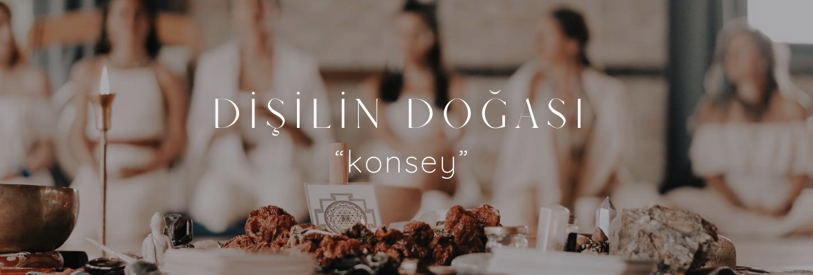 Dişilin Doğası "Konsey"