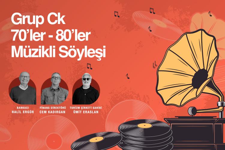 Grup Ck 70’ler – 80’ler Müzikli Söyleşi