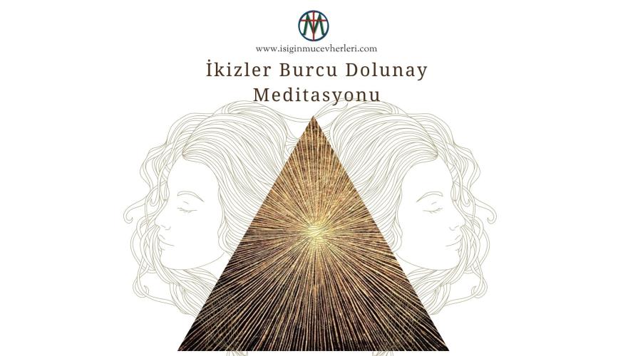 İkizler Burcu Dolunay Meditasyonu