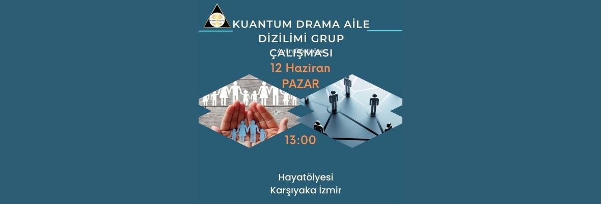 Kuantum Drama Aile Sistem Dizilimi Grup Çalışması