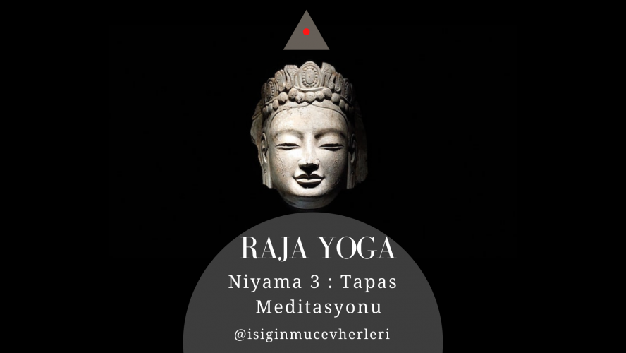 Raja Yoga Niyama 3:Tapas Meditasyonu