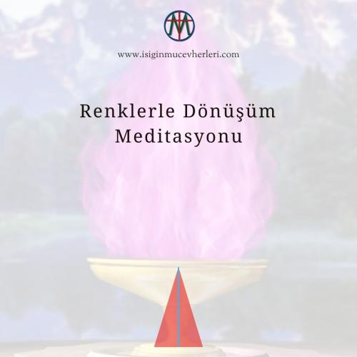 Renklerle Dönüşüm Meditasyonu