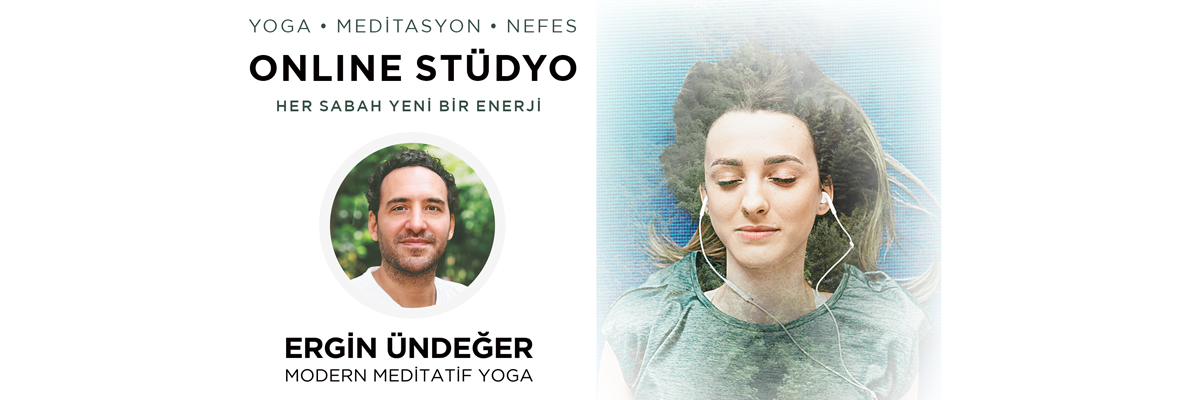 Online Stüdyo: Ergin Ündeğer ile Sabahları Canlı Yoga ve Meditasyon