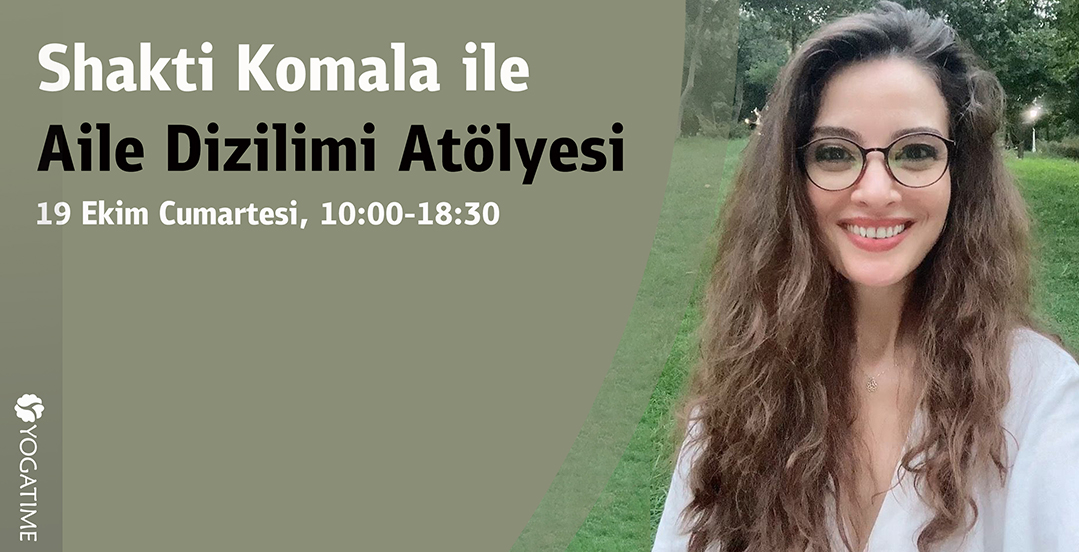 Shakti Komala ile Aile Sistem Dizilimi Atölyesi