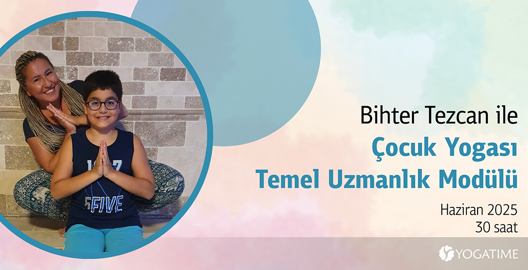 Bihter Tezcan ile Çocuk Yogası Temel Uzmanlık Modülü 30 Saat