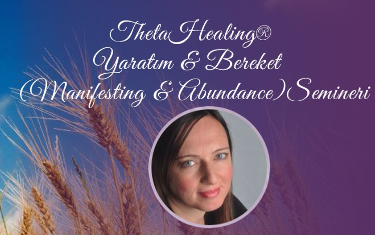 ThetaHealing-Manifesting Abundance/Yaratım ve Bereket Semineri Hümeyra