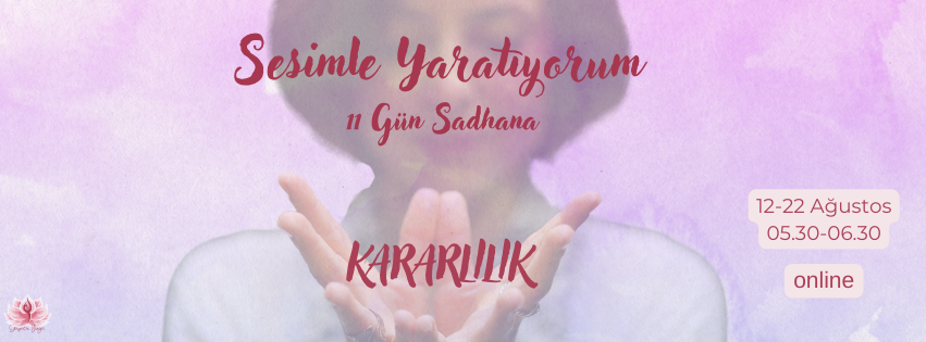 Sesimle Yaratıyorum 11 günlük sabah Sadhanası Senem Kalender