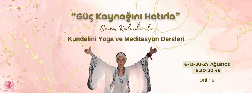 Güç Kaynağını Hatırla Kundalini Yoga ve Meditasyon Dersleri Senem Kale