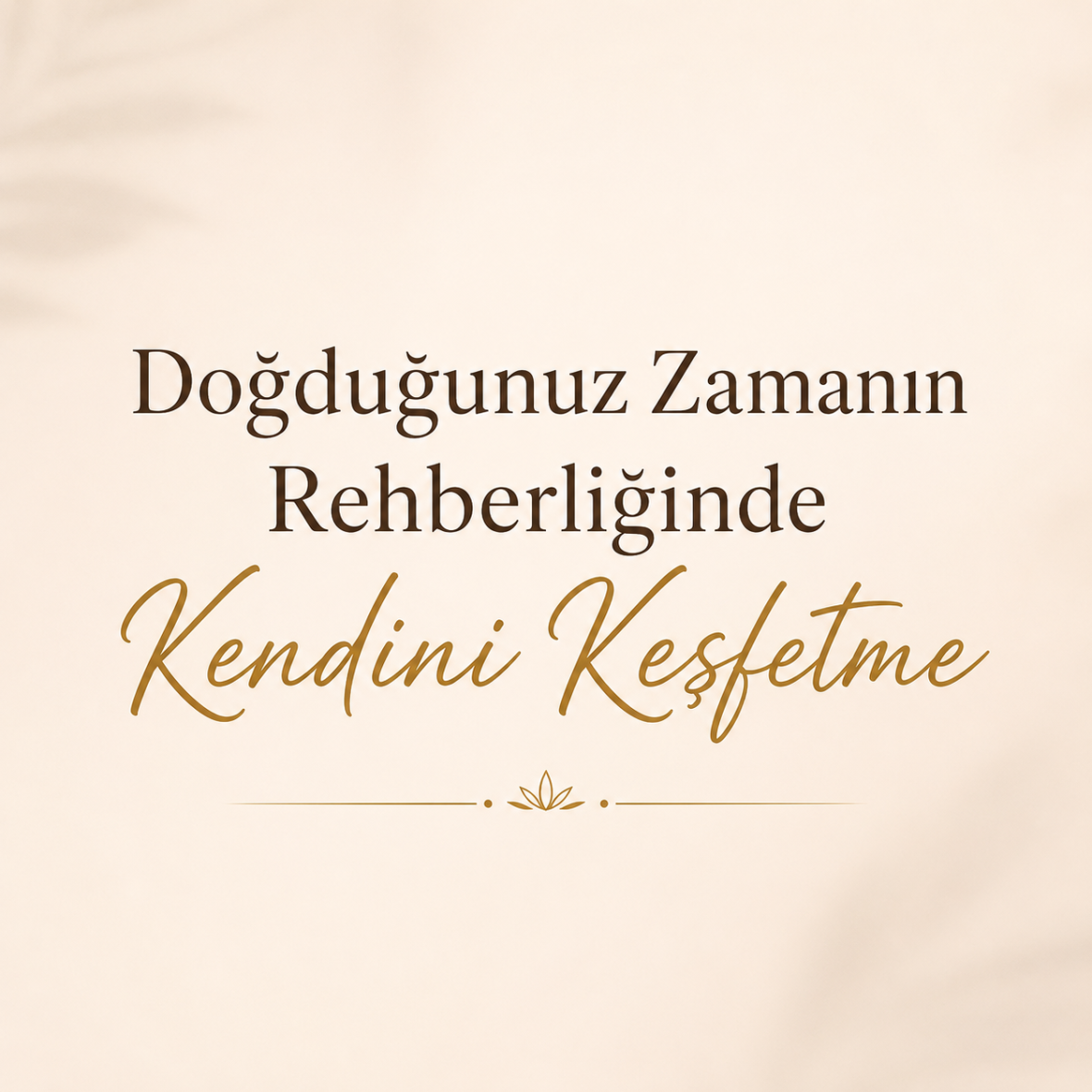 Doğduğunuz Zamanın Rehberliğinde Kendini Keşfetme