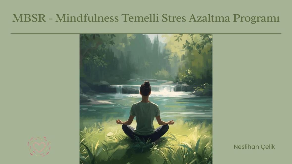Mindfulness Temelli Stres Azaltma Programı - MBSR