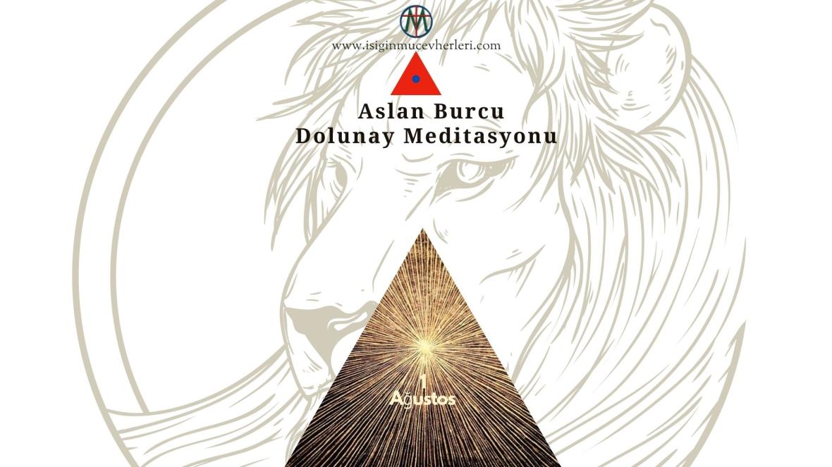 Aslan Burcu Dolunay Meditasyonu