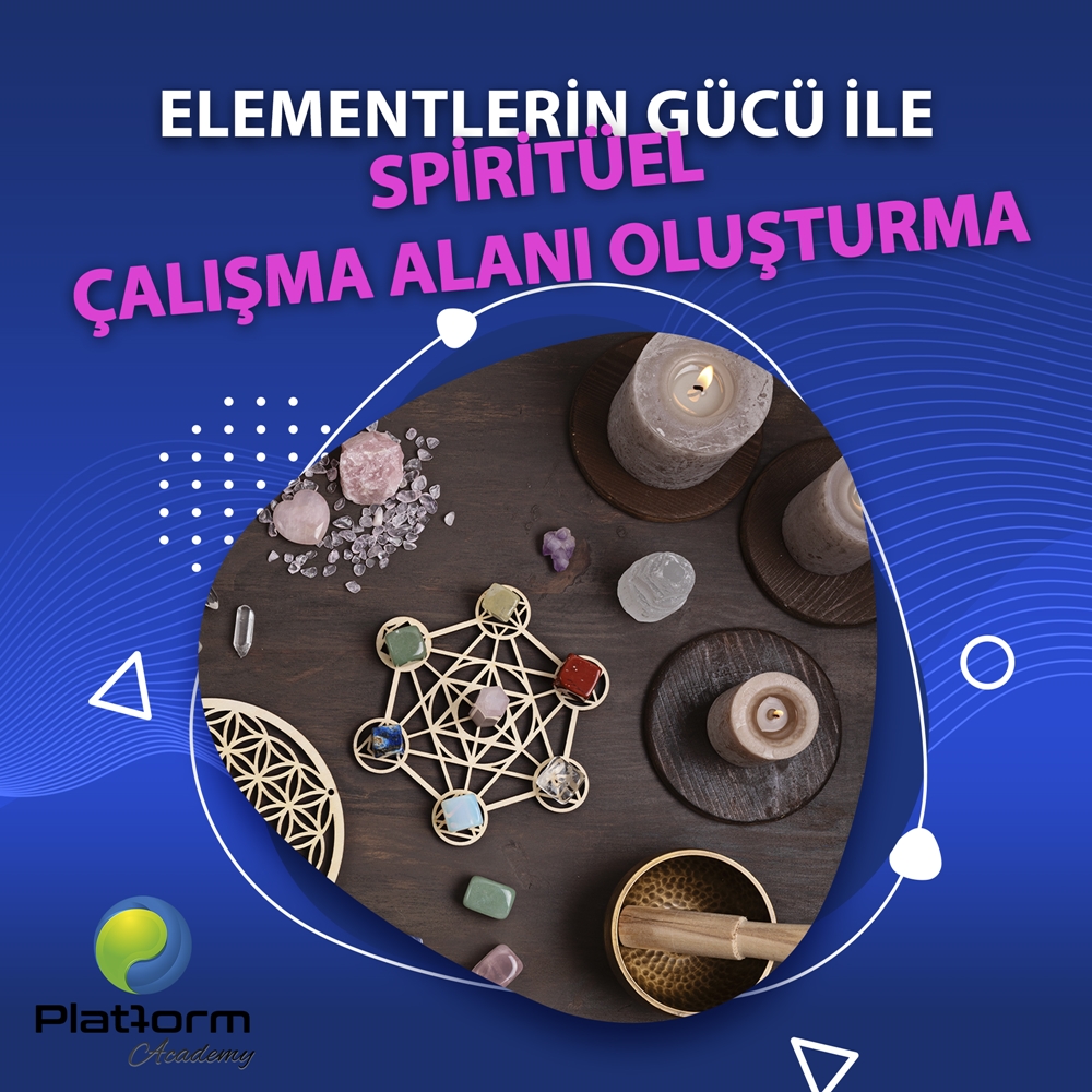 Elementlerin Gücü İle Spiritüel Çalışma Alanı Oluşturma