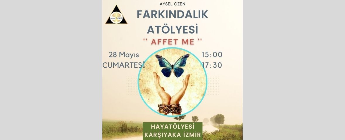 Farkındalık Atölyesi ''Affet-me''