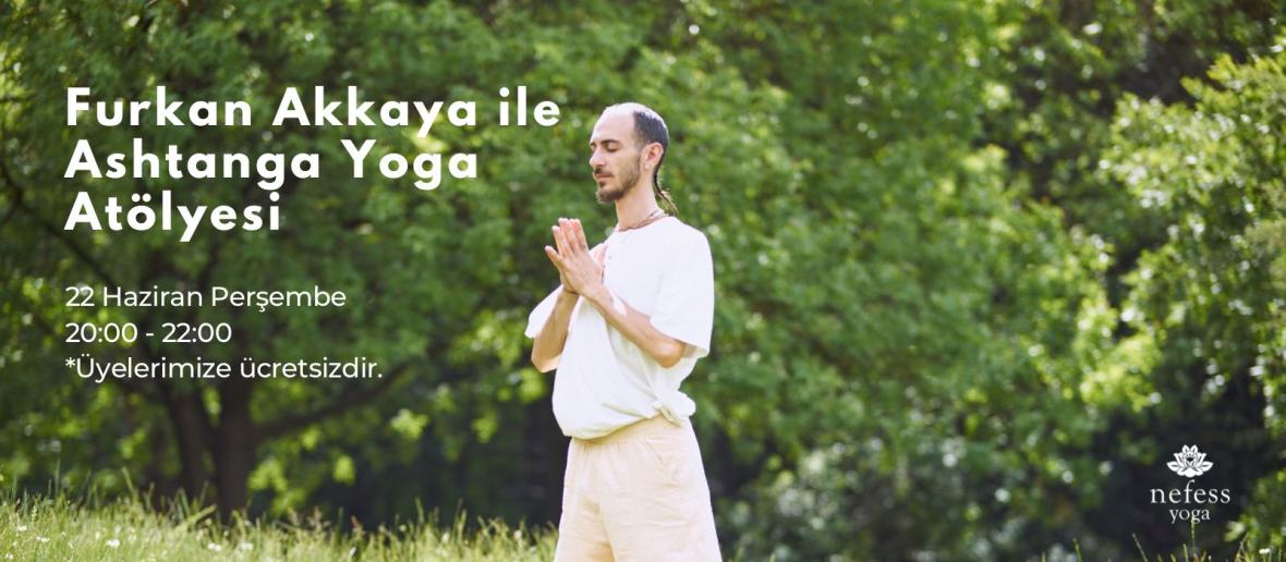 Furkan Akkaya ile Ashtanga Yoga Atölyesi Furkan Akkaya