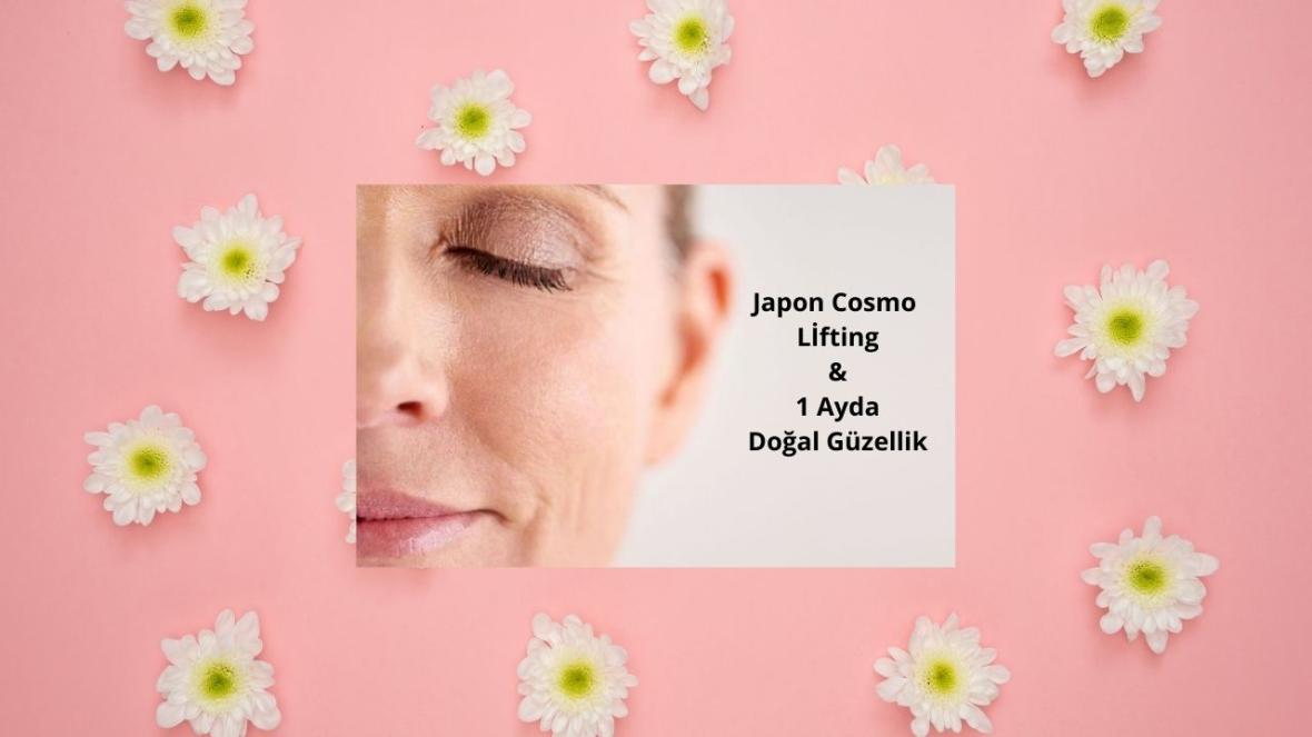 Japon Cosmo Lifting & 1 Ayda Doğal Güzellik