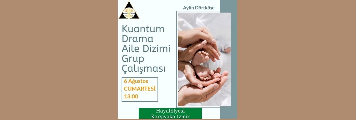 Kuantum Drama Aile Dizilimi Grup Çalışması