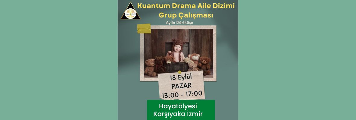 Kuantum Drama Aile Sistem Dizilimi Grup Çalışması