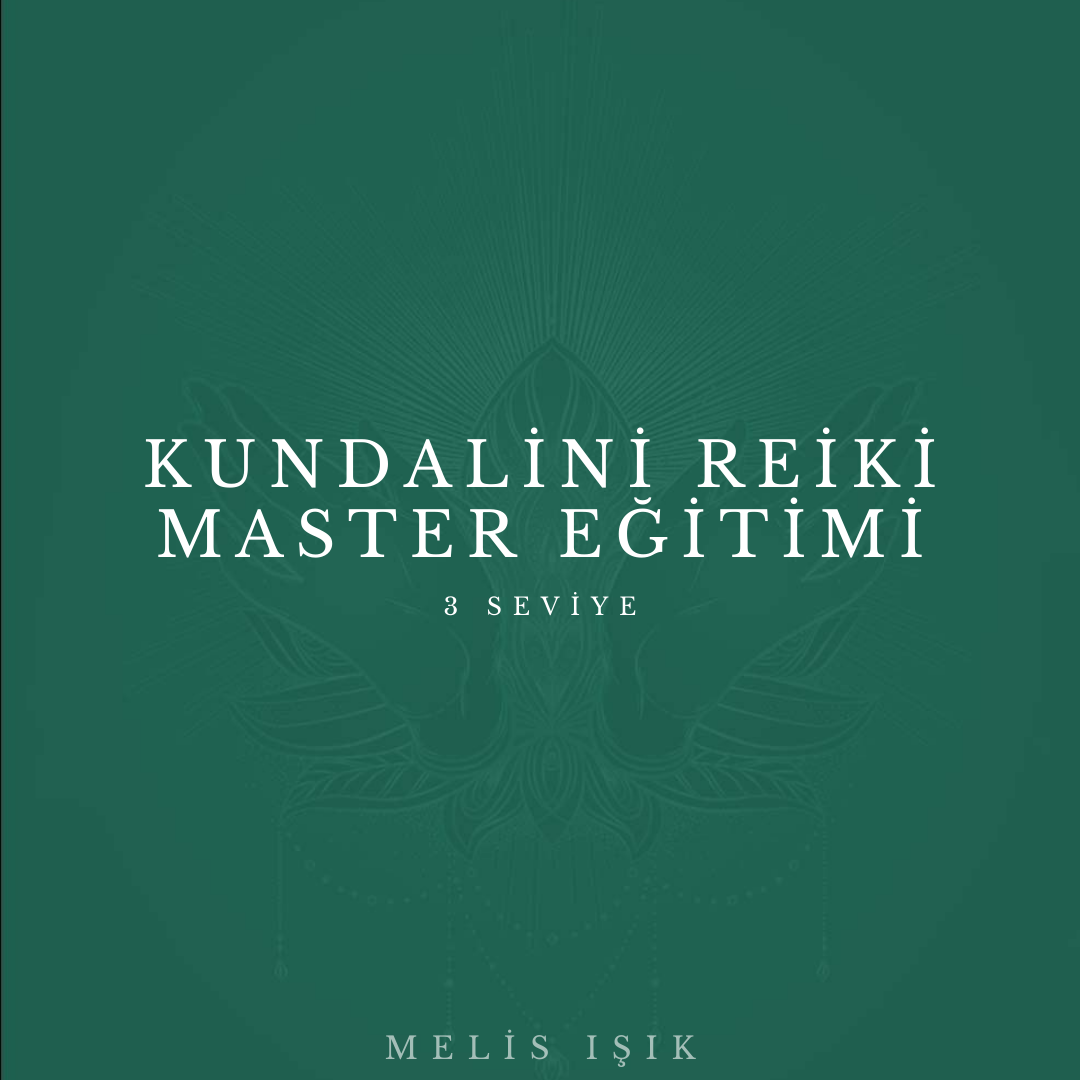 Kundalini Reiki Master Programı (3 Seviye ve inisiasyon) Melis Işık