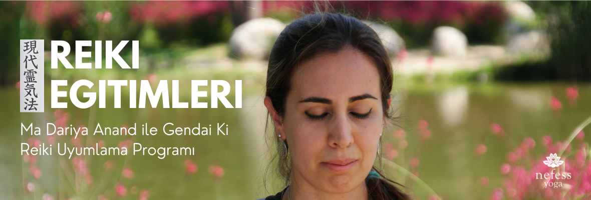 Ma Dariya Anand ile Gendai Ki Reiki Uyumlama Programı