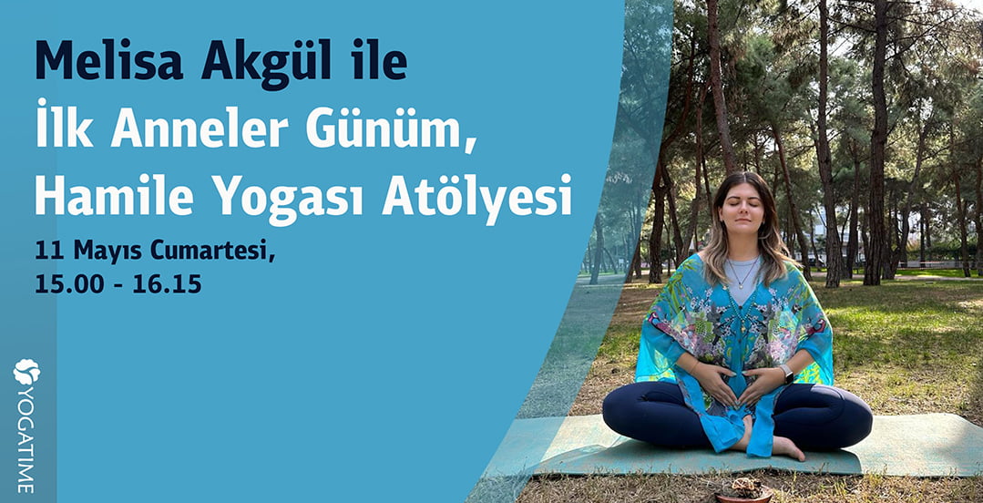 Melisa Akgül ile İlk Anneler Günüm, Hamile Yogası Atölyesi