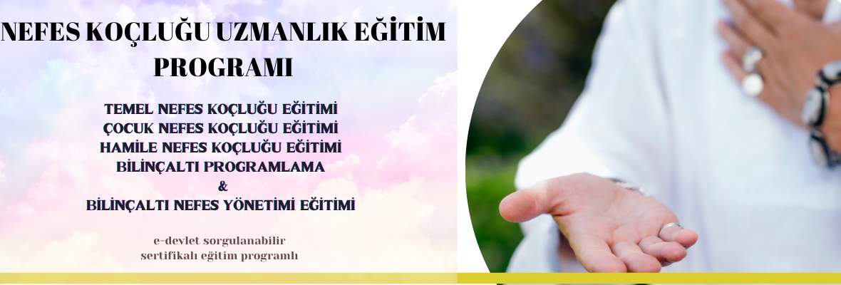 Nefes Koçluğu Uzmanlık Program Programı Temel - Çocuk - Hamile - Nefes Koçluğu - Bilinçaltı Programlama ve Bilinçaltı Nefes Yönetimi Programı