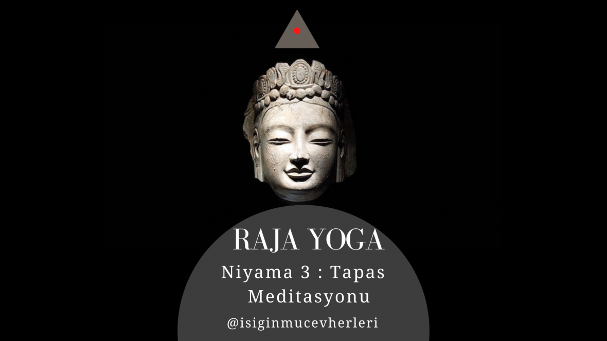 Raja Yoga Niyama 3:Tapas Meditasyonu