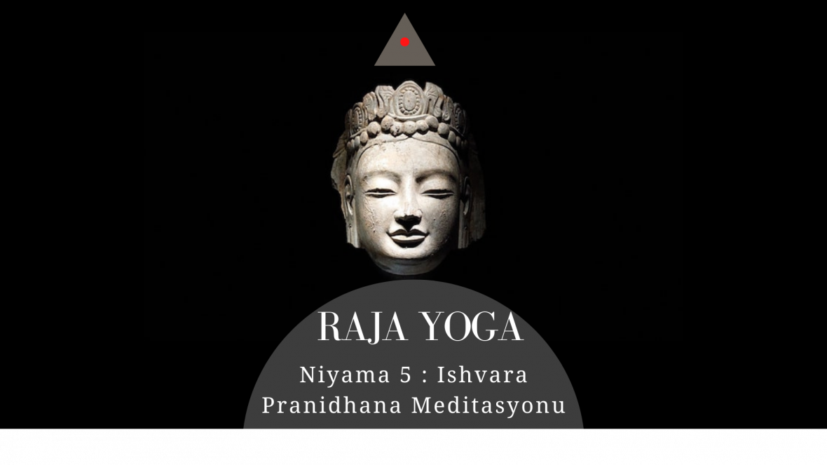 Raja Yoga Niyama 5 : Ishvara Pranidhana Meditasyonu