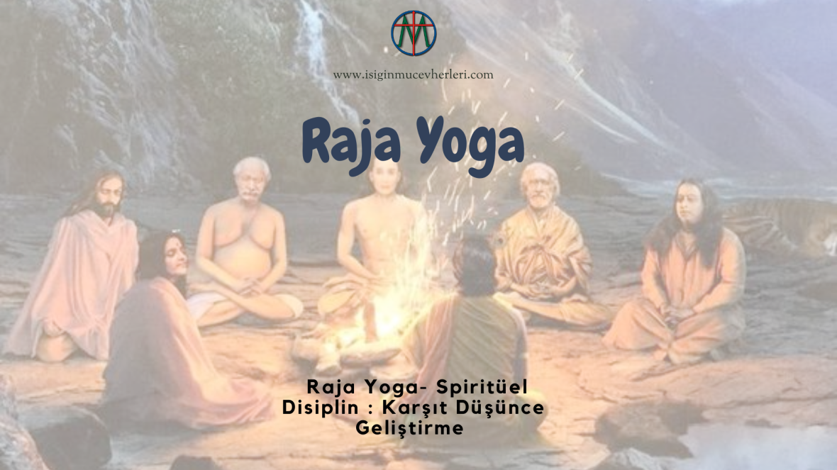 Raja Yoga- Spiritüel Disiplin : Karşıt Düşünce Geliştirme