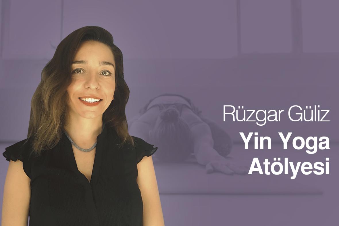 Rüzgar Güliz ile Yin Yoga Atölyesi Rüzgar Güliz