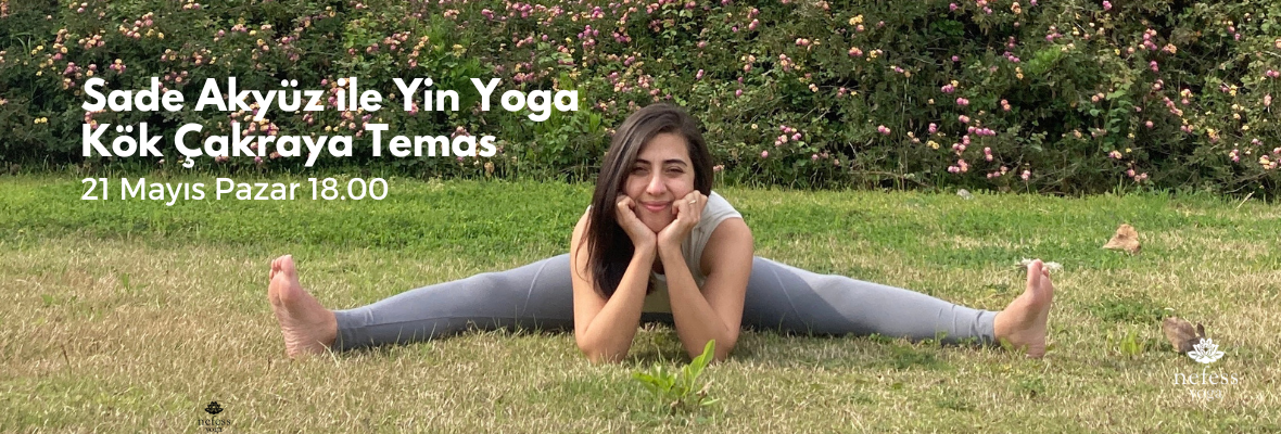 Sade Akyüz ile Yin Yoga - Kök Çakraya Temas