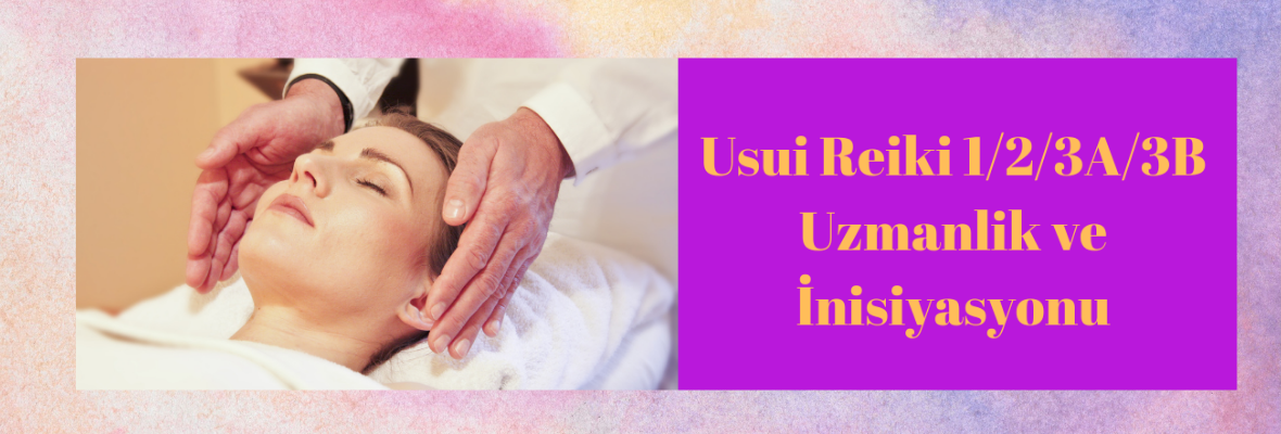 Usui Reiki Aşamaları Uzmanlık ve İnisiyasyonu Suna Gül
