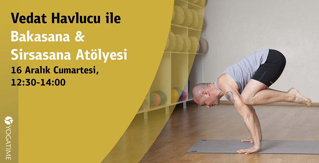 Vedat Havlucu ile Bakasana & Sirsasana Atölyesi