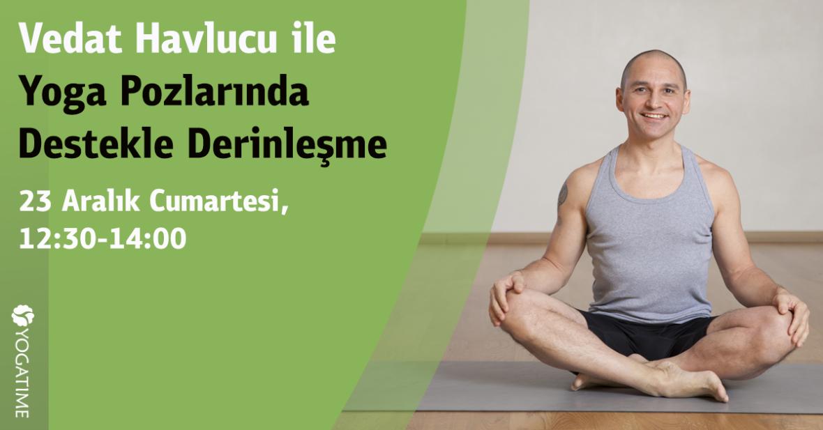 Vedat Havlucu ile Yoga Pozlarında Destekle Derinleşme Atölyesi