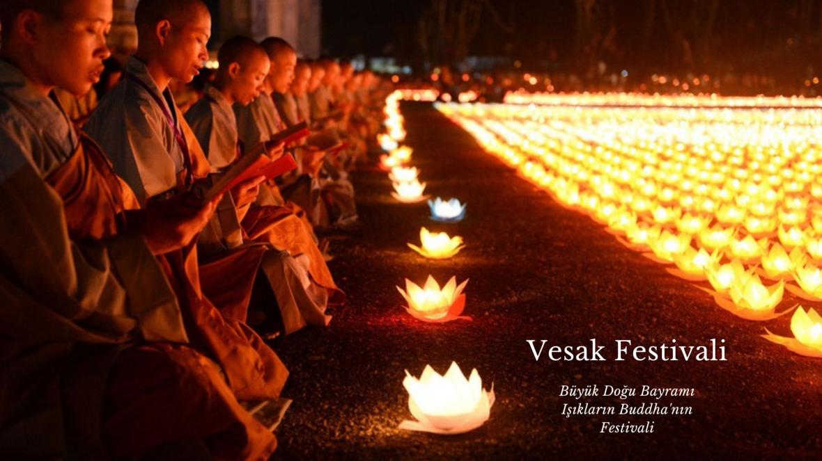 Vesak Festivali / Büyük Doğu Bayramı / Buddha'nın Işığının Kutlanması