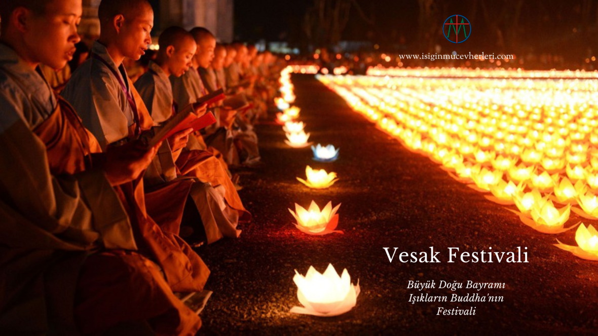 Wesak Festivali | Büyük Doğu Bayramı | Budha'nın Işığının Kutlanması