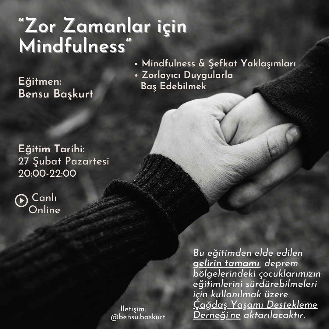 Zor Zamanlar için Mindfulness & Şefkat (Deprem Sonrası ÇYDD Bağış Etkinliği)